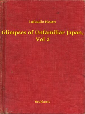 cover image of Glimpses of Unfamiliar Japan, Vol 2